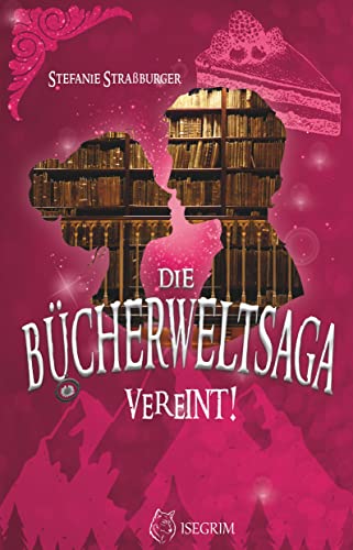 Die Bücherwelt-Saga: Vereint! von Books on Demand